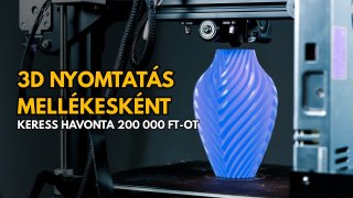 Így indíts 3D nyomtatással foglalkozó mellékest